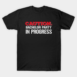 Caution: Bachelor Party in Progress T-Shirt